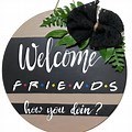 Welcome Friends How You Doing Sign