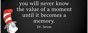 Dr. Seuss Quote Moments to Memories