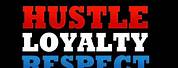 Hustle Loyalty and Respect Wallpaper for PC