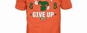 John Cena Orange Never Give Up Shirt
