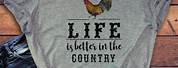 Life Is Better in the Country T-Shirts