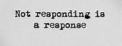 Not Responding Our Words Quotes