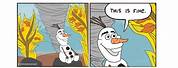 Olaf This Is Fine Meme