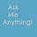 Ask Me Anything You Want