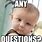 Baby Question Meme