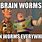 Brain Worms Meme