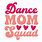 Dance Mom Squad SVG