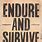 Endure and Survive the Last of Us Quote