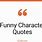 Funny Character Quotes