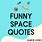 Funny Space Sayings