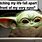 Hilarious Baby Yoda Memes