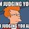 I'm Judging You Meme