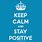 Keep Calm Stay Positive
