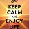 Keep Calm and Enjoy Life