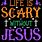 Life Is Scary without Jesus