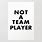 Not a Team Player