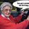 Old Lady Driving Meme