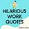 Quotes Funny Work Hilarious