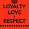 Respect Love Loyalty
