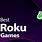 Roku Games