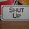 Shut Up Sign for Work