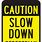 Slow Down Signs for Road