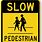 Slow Pedestrians Sign