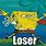 Spongebob Loser Meme
