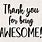 Thank You for Being Awesome