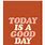 Today Is a Good Day Poster
