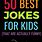 Top 50 Jokes for Kids