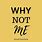 Why Not Me Quotes