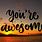 You All Are AWESOME Image