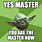 You Are the Master Meme