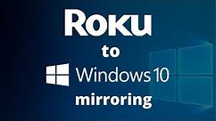 How To Mirror Windows 10 to Roku