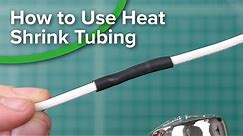 How to Use Heat Shrink Tubing
