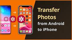 [3 Ways] How To Transfer Photos from Android to iPhone Tutorial 2021