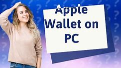 Can you use Apple wallet on PC?