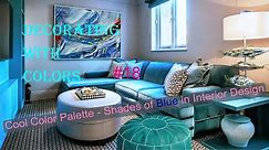 Cool Color Palette, Shades of Blue in Interior Design | Decorating with Colors #18