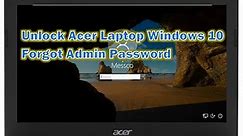 How to Unlock Acer Laptop Windows 10 Forgot Administrator Password