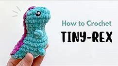 TINY-REX Crochet Tutorial · Easy Beginner, Fast, No-Sew DIY · Free Amigurumi Pattern