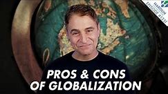 Is Globalization Good? | Pros and Cons of Globalization
