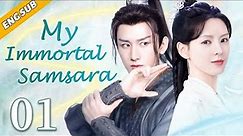 [Eng Sub] My Immortal Samsara EP01| Chinese drama| Eternal Love| Cheng Yi , Zhang Yuxi