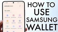 How To Use Samsung Wallet! (Complete Beginners Guide)