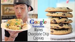 Google Translate Makes Chocolate Chip Cookies!