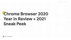 Chrome Browser 2020 Year in Review + 2021 Sneak Peek