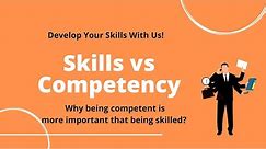 Skills vs Competencies | Why being competent is more important? | Skill Development