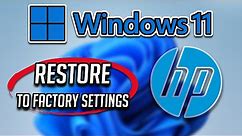 [How to Restore Reset HP Laptop to Factory Settings in Windows 11 COMPLETE - Tutorial]