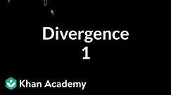 Divergence 1 | Multivariable Calculus | Khan Academy