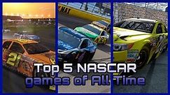 Top 5 NASCAR Games of ALL TIME